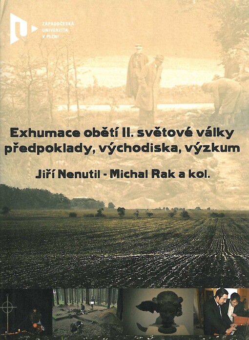 Exhumace obětí II. světové války : předpoklady, východiska, výzkum