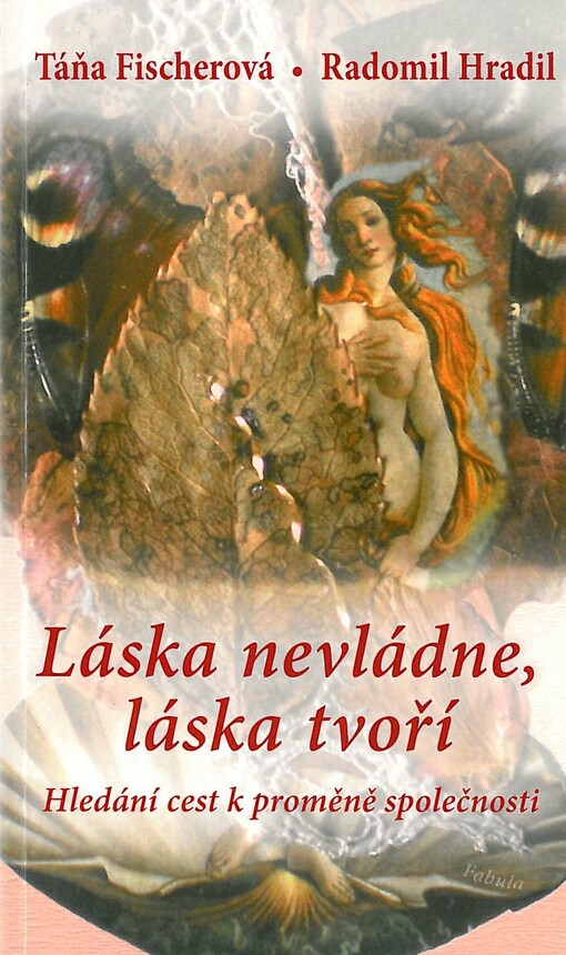 Láska nevládne, láska tvoří :hledání cest k proměně společnosti