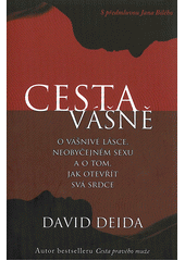 Cesta vášně : o vášnivé lásce, neobyčejném sexu a o tom, jak otevřít svá srdce  (odkaz v elektronickém katalogu)