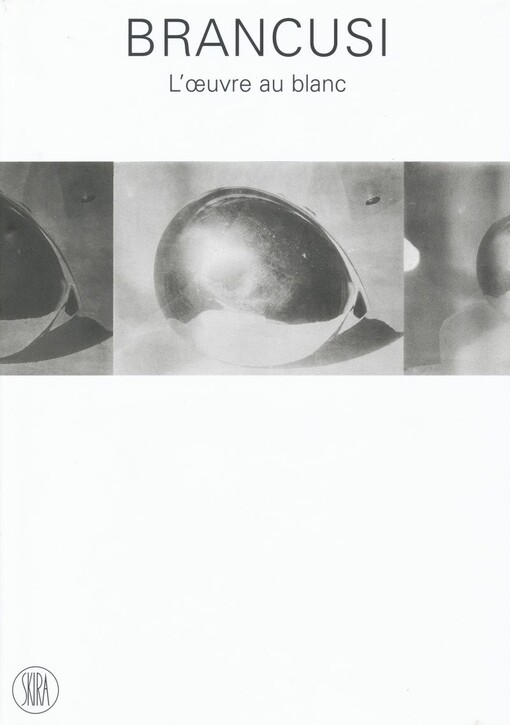 Brancusi :l'oeuvre au blanc