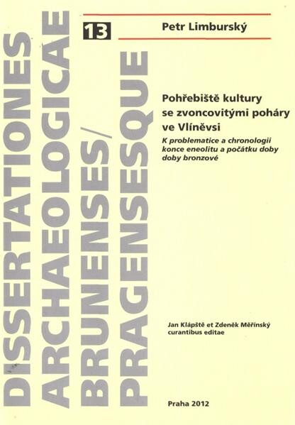 Pohřebiště kultury se zvoncovitými poháry ve Vlíněvsi :k problematice a chronologii konce eneolitu a počátku doby bronzové