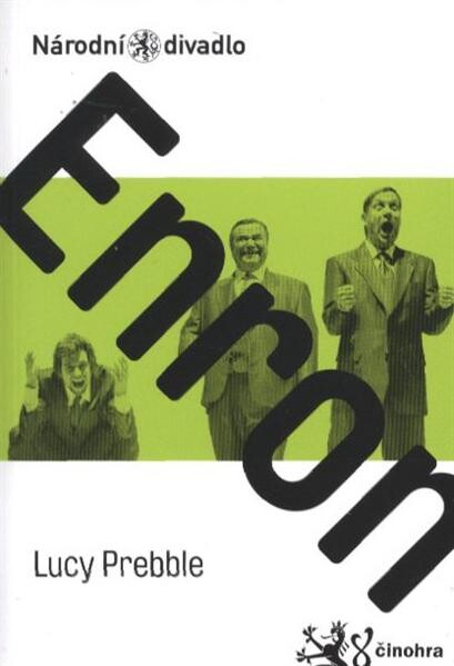 Lucy Prebble, Enron :[česká premiéra 16. a 17. února 2012 ve Stavovském divadle