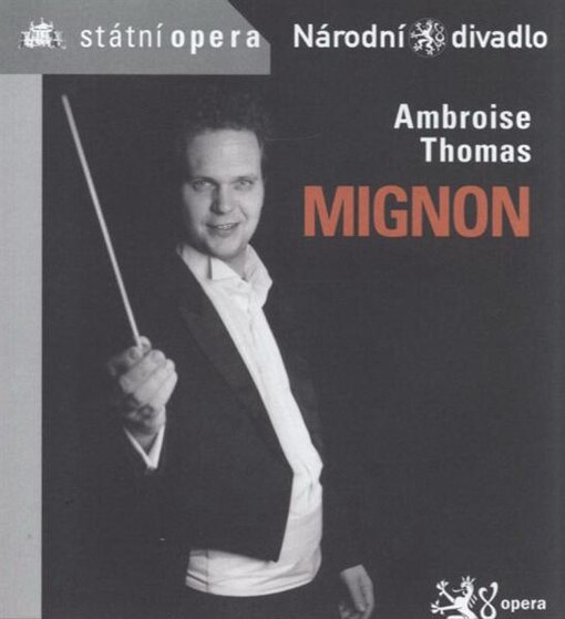 Ambroise Thomas (1811-1896), Mignon :opera o třech dějstvích : slavnostní večer k 20. výročí založení Státní opery Praha, [1. a 4.4.2012