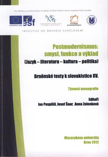 Postmodernismus - smysl, funkce a výklad :(jazyk, literatura, kultura, politika) : týmová monografie