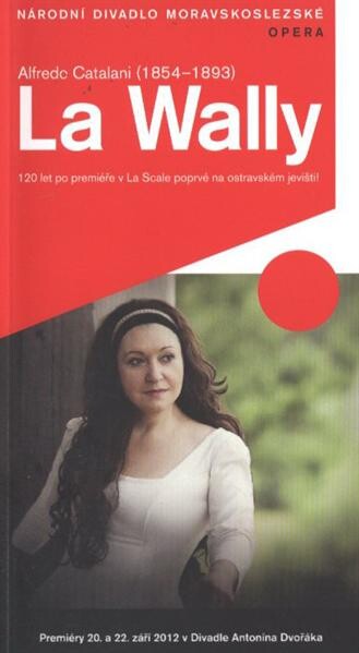 Alfredo Catalani (1854-1893), La Wally :premiéry 20. a 22. září 2012 v divadle Antonína Dvořáka