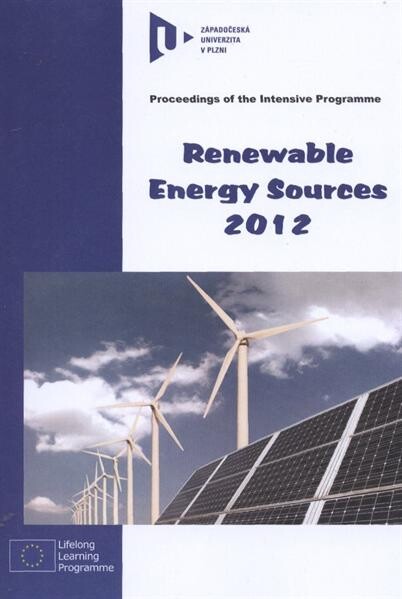 Renewable Energy Sources 2012 :proceedings of intensive programme : [June 2012, Železná Ruda-Špičák, University of West Bohemia, Czech Republic