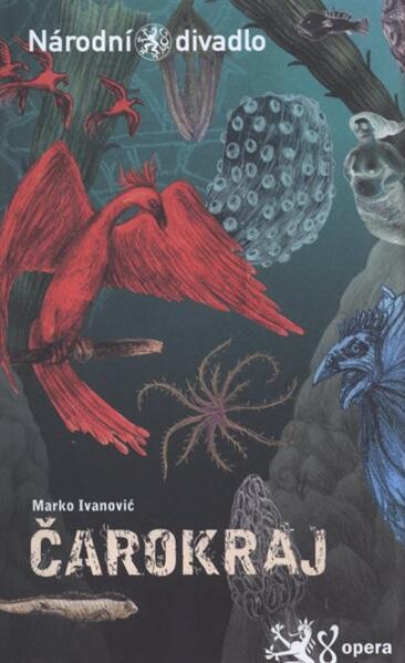 Marko Ivanović, Čarokraj :rodinná operní expedice na motivy knihy Geralda Durrella Mluvící balík = [Marko Ivanović, Enchantia : a family opera expedition based on Gerald Dürrell's book The talking parcel : Národní divadlo, 129. sezóna
