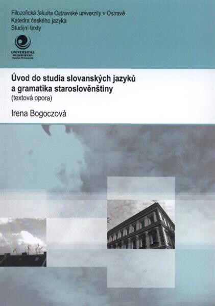 Úvod do studia slovanských jazyků a gramatika staroslověnštiny :(textová opora)