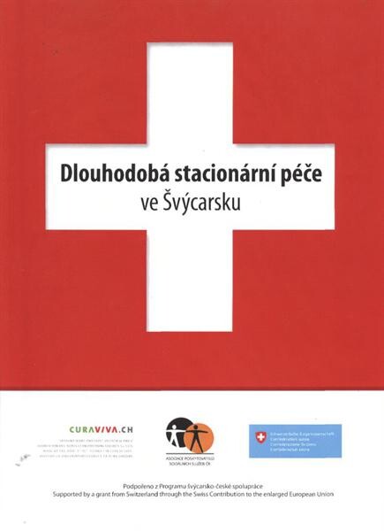 Dlouhodobá stacionární péče ve Švýcarsku :[zpráva organizace CURAVIVA Schweiz, listopad 2011]