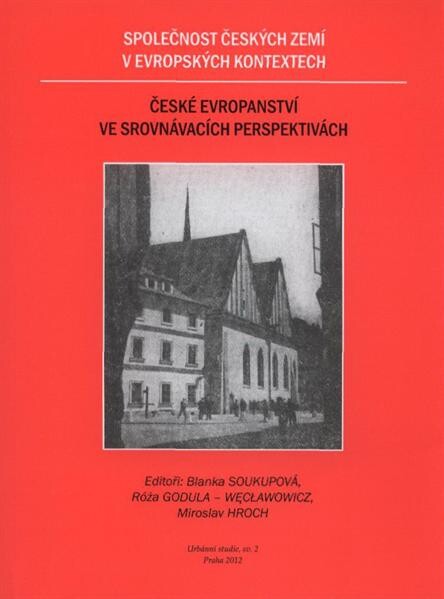 Společnost českých zemí v evropských kontextech :české evropanství ve srovnávacích perspektivách