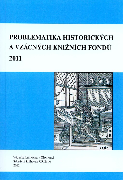 Problematika historických a vzácných knižních fondů 2011 :sborník z 20. odborné konference : Olomouc, 20.-21. září 2011