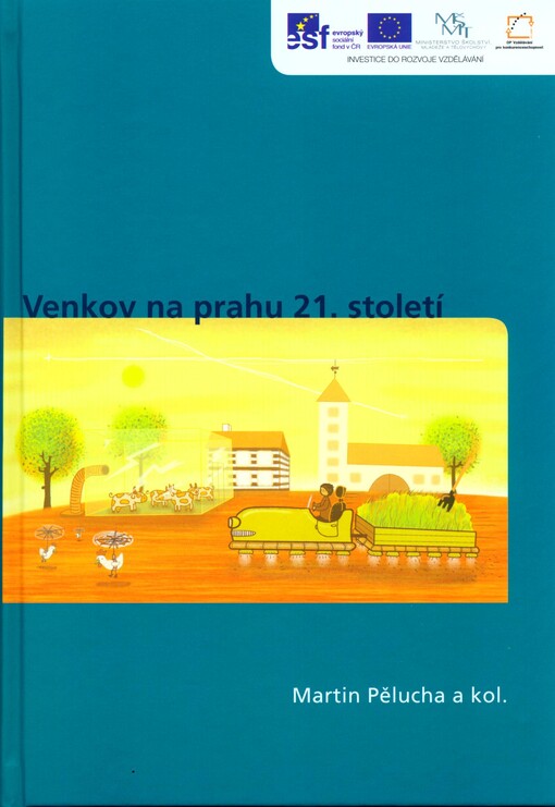Venkov na prahu 21. století :venkov a jeho rozvoj na přelomu milénia, územní dopady znalostní ekonomiky na venkov, souvislosti vztahů města a venkova v globalizované ekonomice