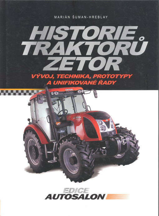Historie traktorů Zetor :[vývoj, technika, prototypy a unifikované řady]