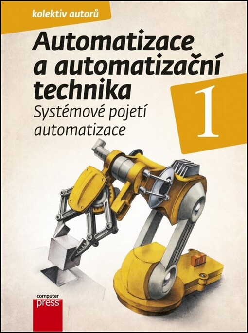 Automatizace a automatizační technika :systémové pojetí automatizace, 1. vyd.