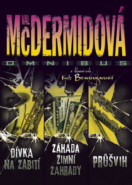 Dívka na zabití ;Záhada zimní zahrady ; Průšvih : Val McDermidová omnibus : v hlavní roli Kate Branniganová