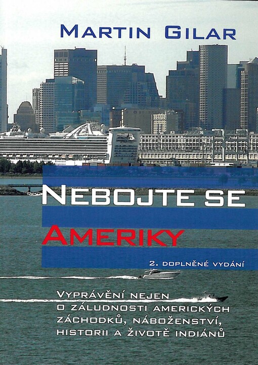 Nebojte se Ameriky :vyprávění nejen o záludnosti amerických záchodků, náboženství, historii a životě indiánů