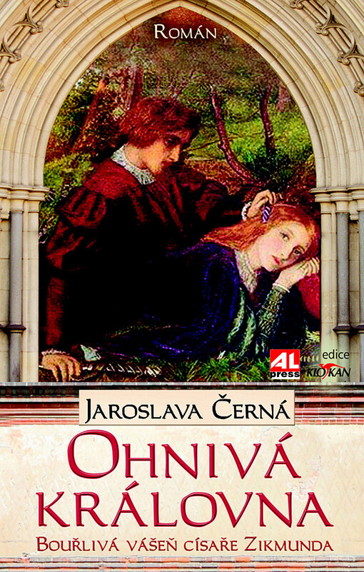 Ohnivá královna :bouřlivá vášeň císaře Zikmunda : román
