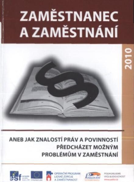 Zaměstnanec a zaměstnání, aneb, Jak znalostí práv a povinností předcházet možným problémům v zaměstnání