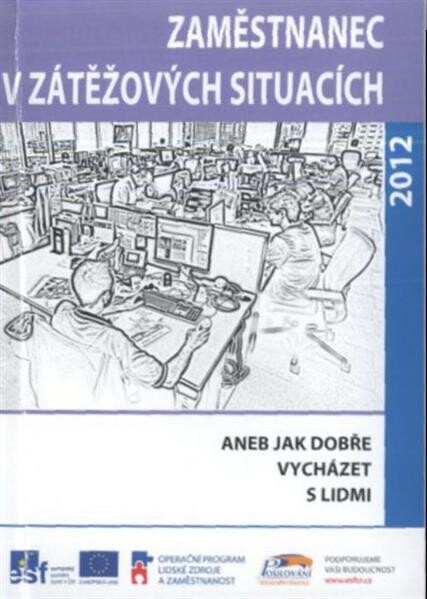 Zaměstnanec v zátěžových situacích, aneb, Jak dobře vycházet s lidmi