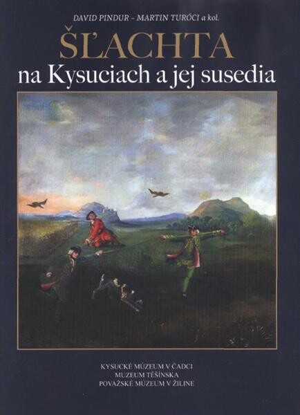 Šľachta na Kysuciach a jej susedia =Šlechta na Kysucích a její sousedé