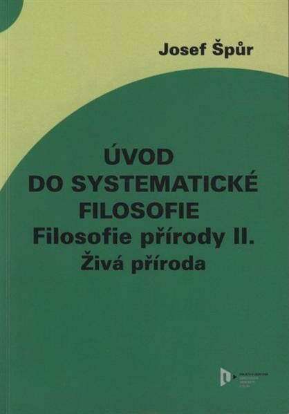 Úvod do systematické filosofie :filosofie přírody II.Živá příroda