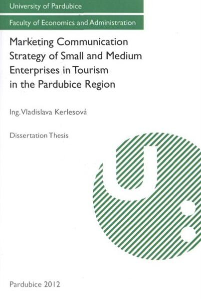 Marketing communication strategy of small and medium enterprises in tourism in the Pardubice region :dissertation thesis