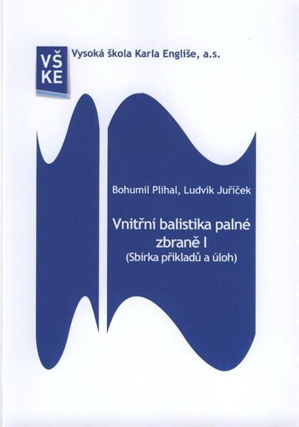 Vnitřní balistika palné zbraně I :(sbírka příkladů a úloh)