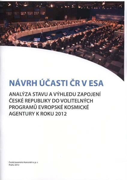 Návrh účasti ČR v ESA :analýza stavu a výhledu zapojení České republiky do volitelných programů Evropské kosmické agentury k roku 2012