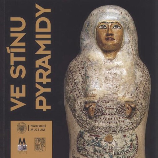 Ve stínu pyramidy :příběhy moravskotřebovské mumie
