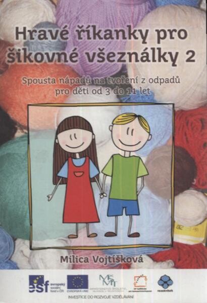 Hravé říkanky pro šikovné všeználky 2 :spousta nápadů na tvoření z odpadů pro děti od 3 do 11 let