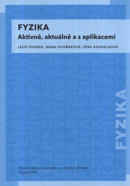 Fyzika :aktivně, aktuálně a s aplikacemi : Přírodní vědy a matematika na středních školách v Praze: aktivně, aktuálně a s aplikacemi - projekt OPPA