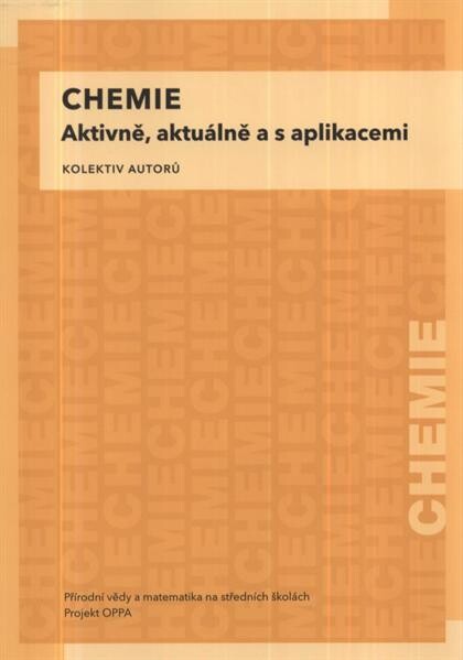 Chemie :aktivně, aktuálně a s aplikacemi : Přírodní vědy a matematika na středních školách v Praze: aktivně, aktuálně a s aplikacemi - projekt OPPA