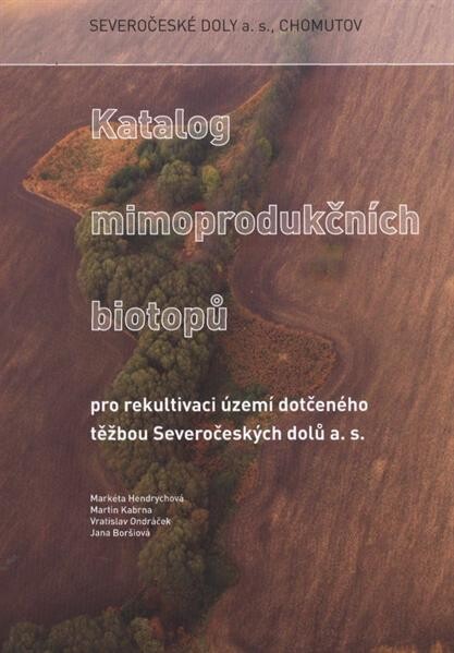 Katalog mimoprodukčních biotopů :pro rekultivaci území dotčeného těžbou Severočeských dolů a.s.