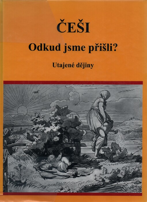 Češi :odkud jsme přišli? : utajené dějiny