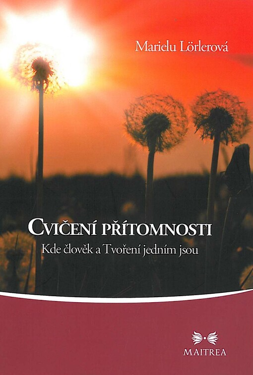 Cvičení přítomnosti :kde člověk a tvoření jedním jsou