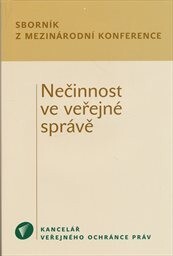 Nečinnost ve veřejné správě :sborník z mezinárodní konference