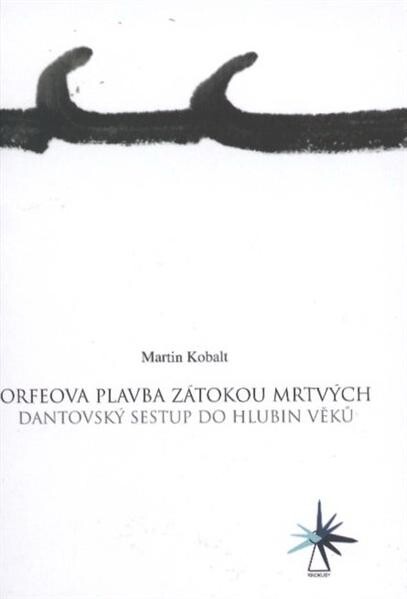 Orfeova plavba Zátokou mrtvých :dantovský sestup do hlubin věků