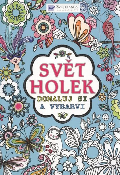 Svět holek :domaluj si a vybarvi
