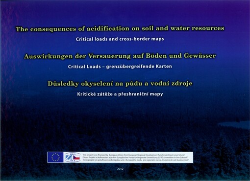 The consequences of acidification on soil and water resources :critical loads and cross-border maps = Auswirkungen der Versauerung auf Böden und Gewässer : critical loads - grenzübergreifende Karten = Důsledky okyselení na půdu a vodní zdroje : kritické zátěže a přeshraniční mapy