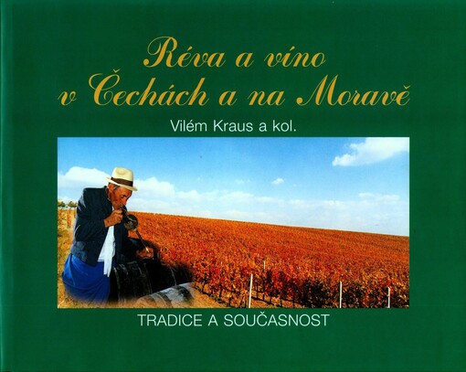 Réva a víno v Čechách a na Moravě: tradice a současnost