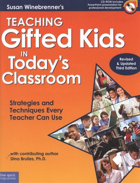 Teaching gifted kids in today's classroom :strategies and techniques every teacher can use