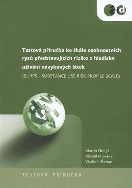 Testová příručka ke škále osobnostních rysů představujících riziko z hlediska užívání návykových látek :(SURPS - substance use risk profile scale)
