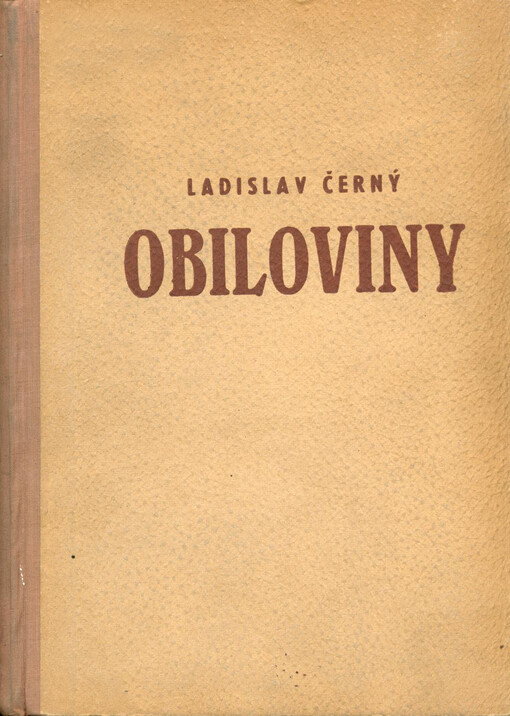 Obiloviny :zkoušení, posuzování, skladování, hubení škůdců : [určeno] dělníkům, skladníkům a správcům obilních skladišť