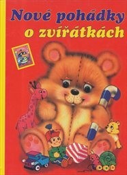 Nové pohádky o zvířátkách : pro malé čtenáře