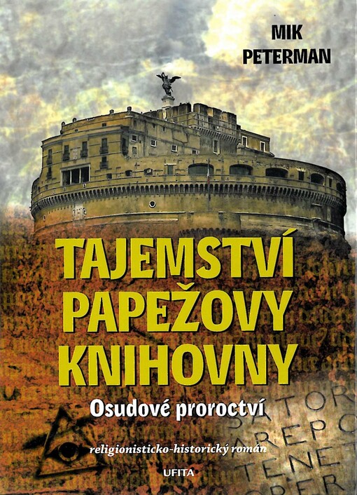 Tajemství papežovy knihovny :religionisticko-historický román.Osudové proroctví, Osudové proroctví