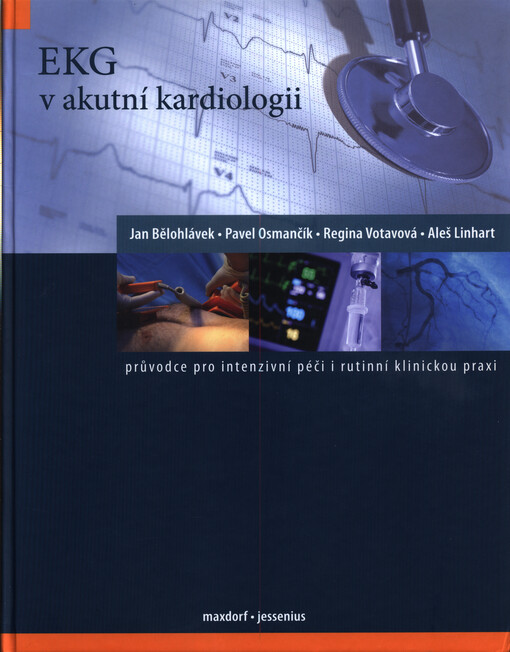 EKG v akutní kardiologii :průvodce pro intenzivní péči i rutinní klinickou praxi