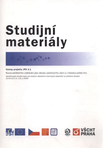 Rozvoj počátečního vzdělávání jako základu celoživotního učení a z hlediska potřeb trhu : výstup projektu JPD 3.1 : koordinované studijní opory pro studium základních chemických předmětů na středních školách CZ.04.3.07/3.1.01.1/0055 : studijní materiály