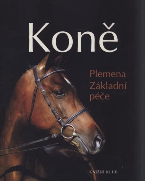 Koně :plemena : základní péče