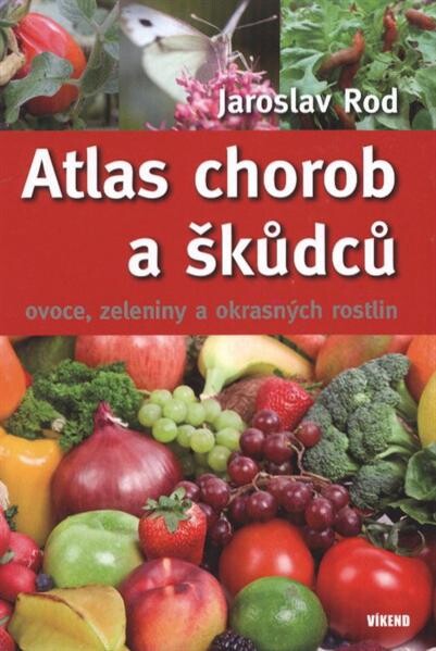 Atlas chorob a škůdců ovoce, zeleniny a okrasných rostlin