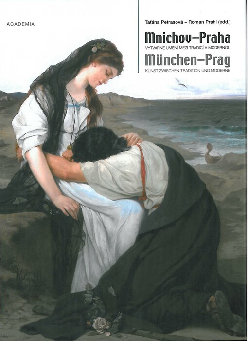 Mnichov  Praha :výtvarné umění mezi tradicí a modernou = München  Prag : Kunst zwischen Tradition und Moderne